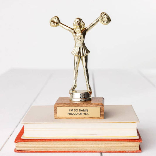 Jenni Earle's "SO DAMN PROUD" Trophy